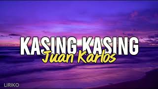 Juan Karlos - Kasing Kasing (Lyrics)