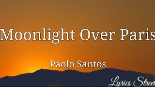 Moonlight Over Paris(Lyrics) Paolo Santos @lyricsstreet5409 #lyrics #opm #paolosantos #acoustic