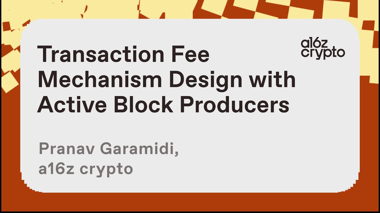 Transaction Fee Mechanism Design with Active Block Producers with Pranav  Garimidi | a16z crypto