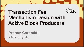 Transaction Fee Mechanism Design with Active Block Producers with Pranav Garimidi | a16z crypto