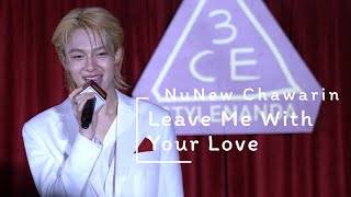 251109 : Leave Me With Your Love (NuNew Chawarin) - 3CE NUNEW DATENIGHT