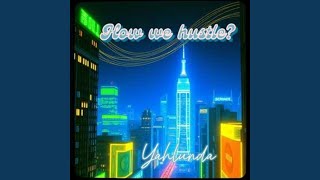 How we hustle?