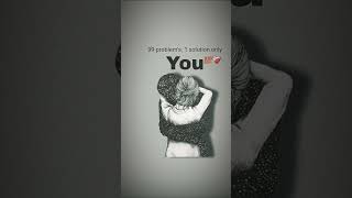 “99 Problems, 1 Solution – You ❤️ | #Shorts #Love #Romantic”