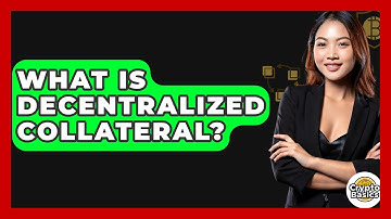 What Is Decentralized Collateral? - CryptoBasics360.com