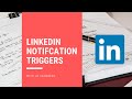 How to use LinkedIn Notification Triggers