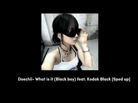Doechii- What is it (Black boy) feat. Kodak Black (Sped up)
