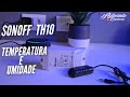 Como instalar Sonoff TH10  - Controle seus aparelhos por temperatura e umidade.