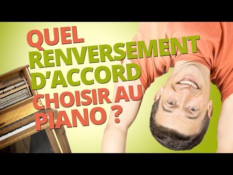 QUEL RENVERSEMENT CHOISIR AU PIANO ?