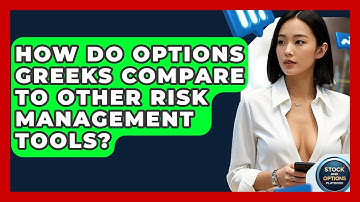 How Do Options Greeks Compare To Other Risk Management Tools? - Stock and Options Playbook