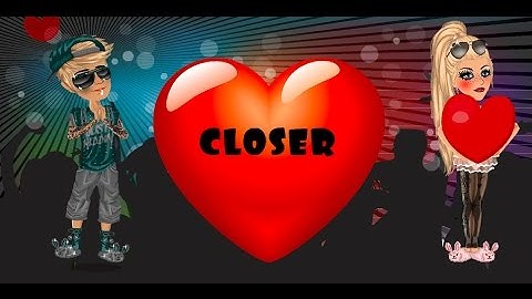 Closer *Msp music Video*