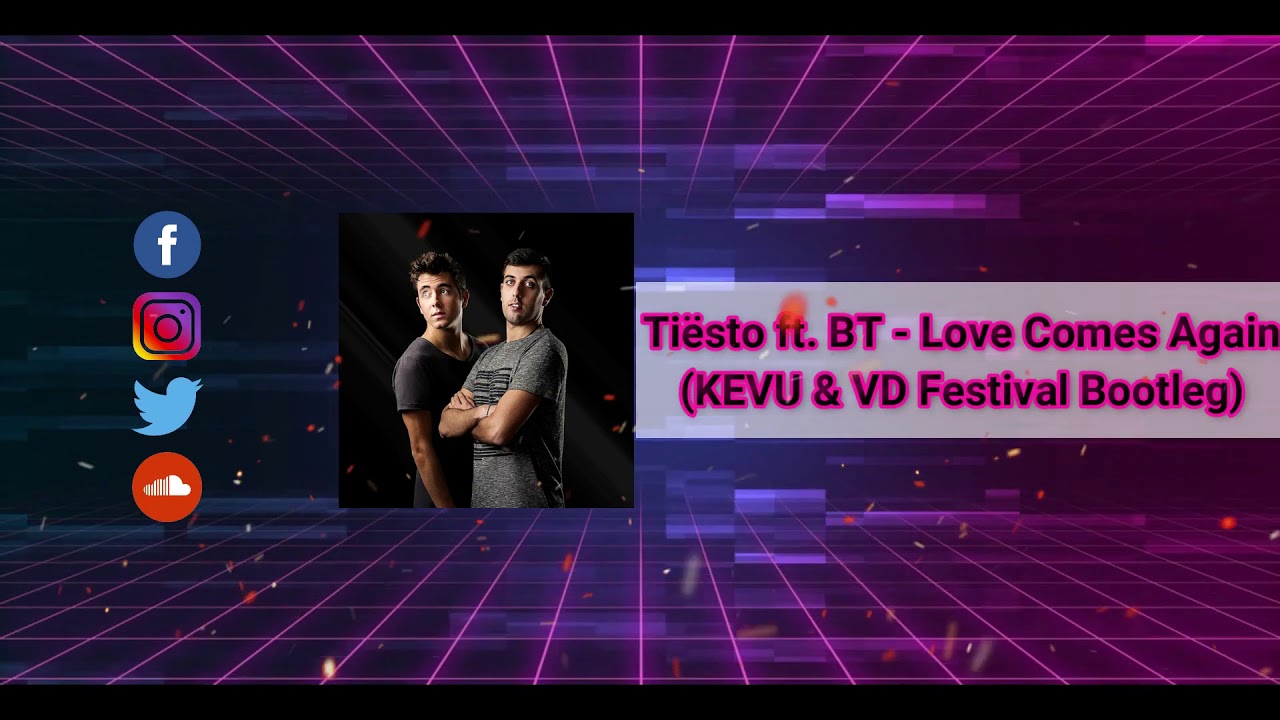 Tiësto ft. BT - Love Comes Again (KEVU & VD Festival Bootleg)