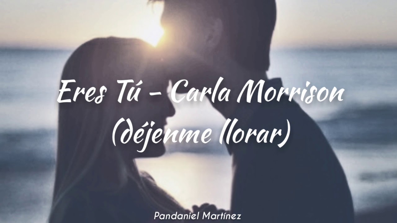 Eres tú (letra) - Carla Morrison - YouTube