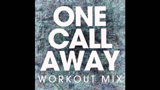 One Call Away (Workout Remix)