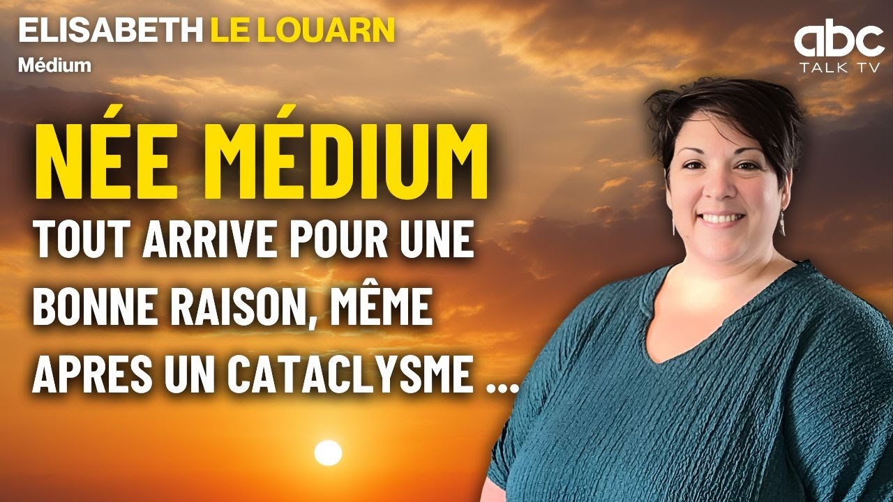 L'INCROYABLE parcours d’une MÉDIUM depuis l’enfance - Elisabeth LE LOUARN