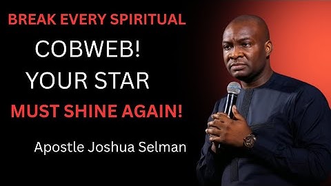 Powerful Prayer to Destroy Every Cobweb Blocking Your Star | Apostle Joshua Selman