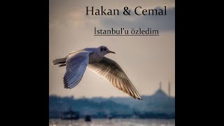 Video thumbnail of "Hakan & Cemal  /  İstanbul'u özledim"