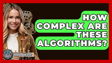 How Complex Are These Algorithms? - The Board Game Xpert