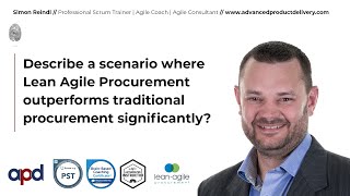 Describe a scenario where Lean Agile Procurement outperforms traditional procurement significantly