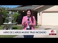 Investigan como homicidio muerte de niño tras incendio de vivienda en Turlock