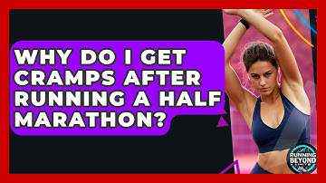 Why Do I Get Cramps After Running A Half Marathon? - Running Beyond Limits