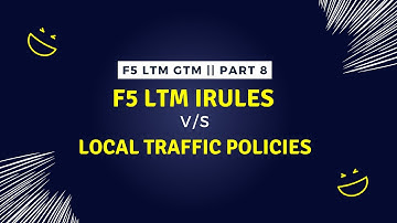 Lecture 8: F5 LTM iRules vs Local Traffic Policies || F5 LTM Interview Series