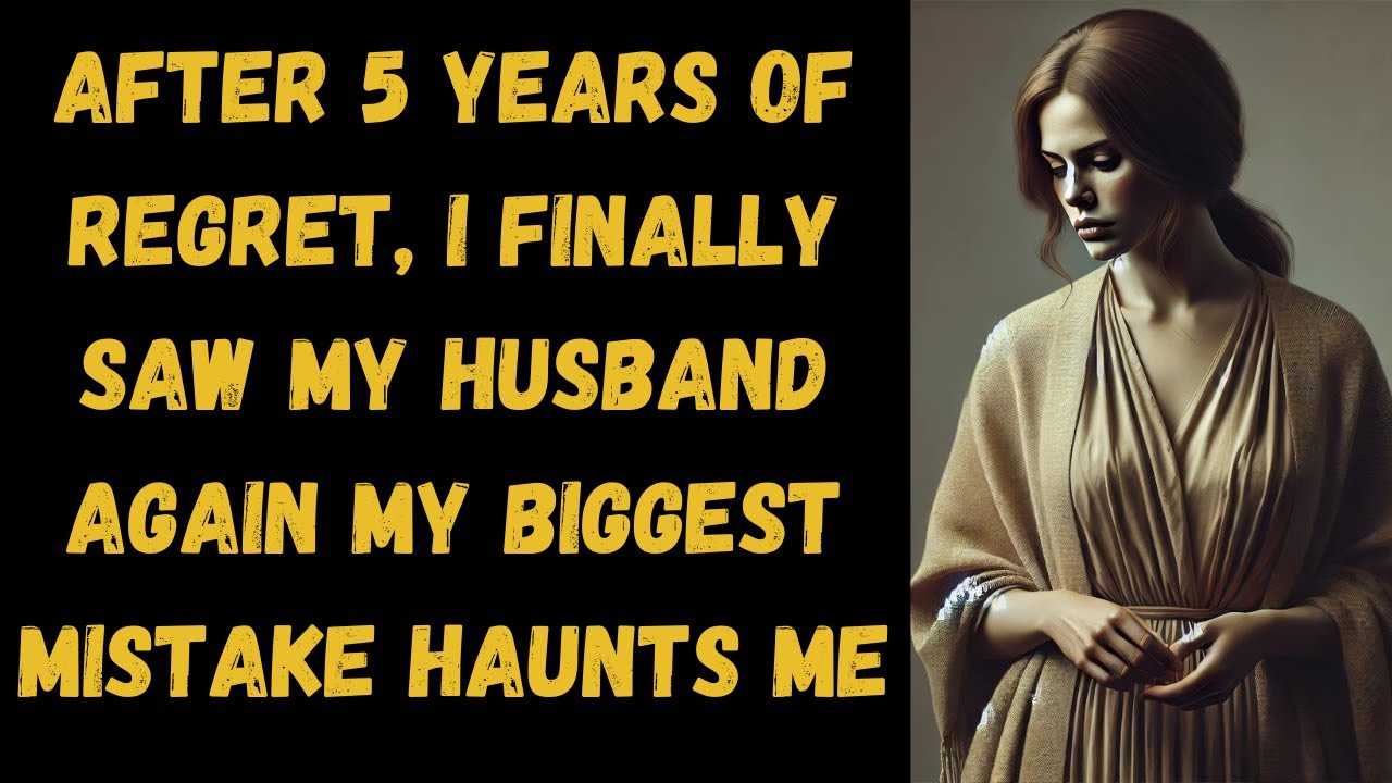 "5 Years of Regret Facing My Husband Again and the Mistake That Haunts