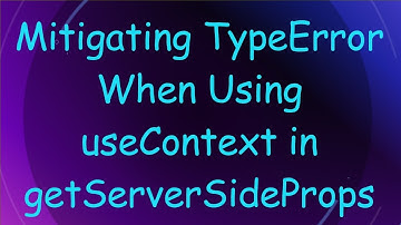 Mitigating TypeError When Using useContext in getServerSideProps