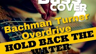 Bass cover (Hold back the water) Bachman Turner Overdrive chords