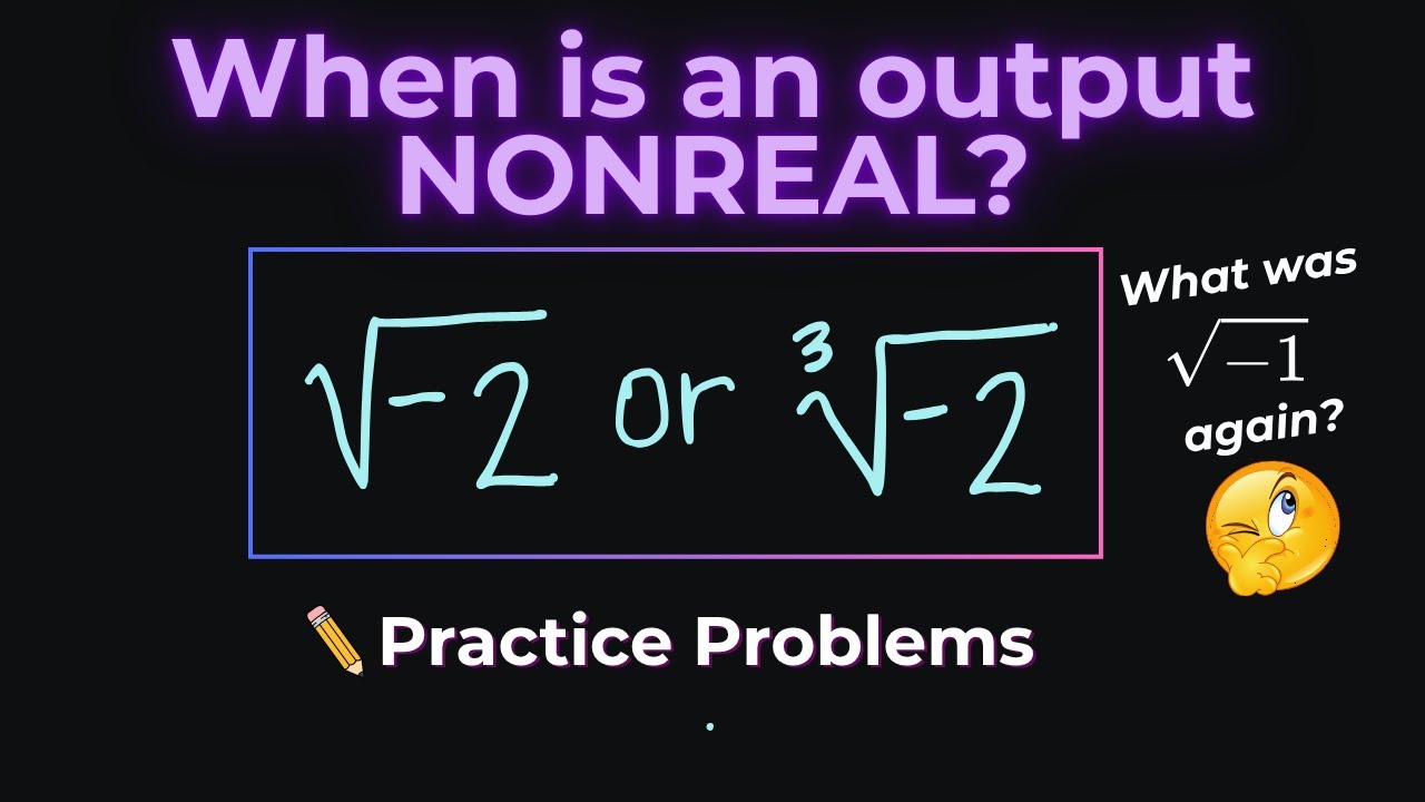 How to Tell if a Function’s Output is Nonreal | Even and Odd Roots ...