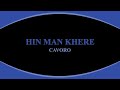 HIN MAN KHERE CAVORO