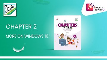 LEARN FORWARD | FEATHER CAP | COMPUTER WITH AI-4 | CHAPTER-2 | MORE ON WINDOWS 10 (Part-2)