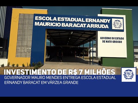 Governador Mauro Mendes entrega Escola Estadual Ernandy Baracat em ...