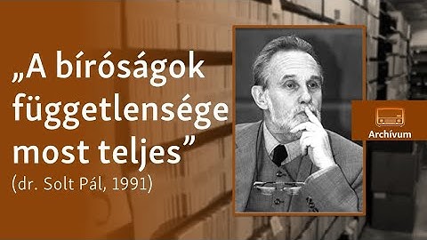 „A bíró bármilyen befolyásolás esetén már nem mondható függetlennek” – archív beszélgetés Solt...