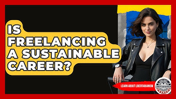 Is Freelancing A Sustainable Career? - Learn About Libertarianism