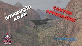 INTRODUÇÃO AO IFR 12 - Canyon Approaches
