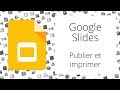 Google slides   publier et imprimer