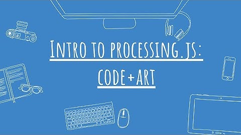 Intro to Processing.JS: the Combination of Code and Art