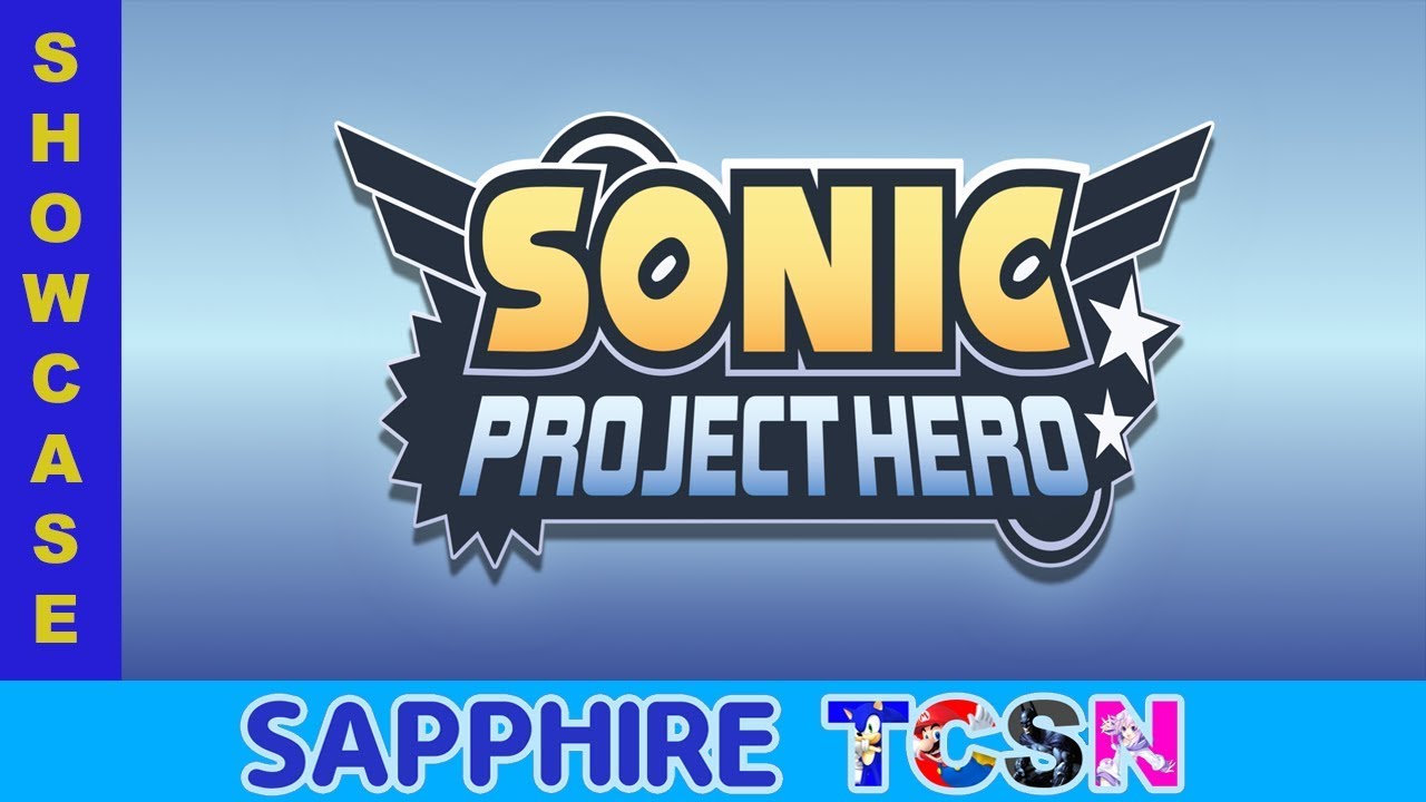 SHOWCASE | Sonic Project Hero | Sapphire TCSN