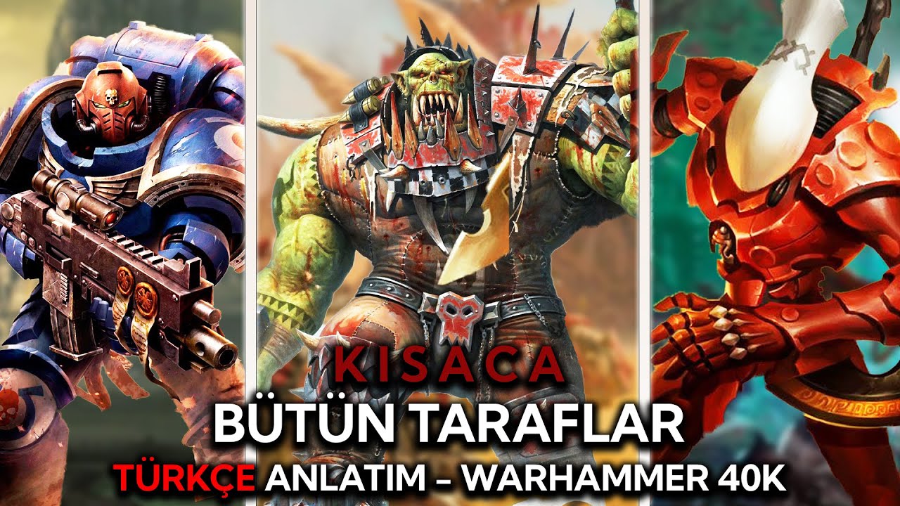 Warhammer 40K Kısaca Bütün TARAFLAR!
