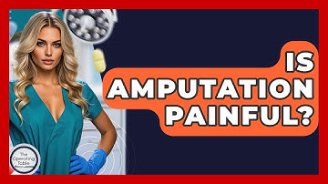 Is Amputation Painful? - The Operating Table