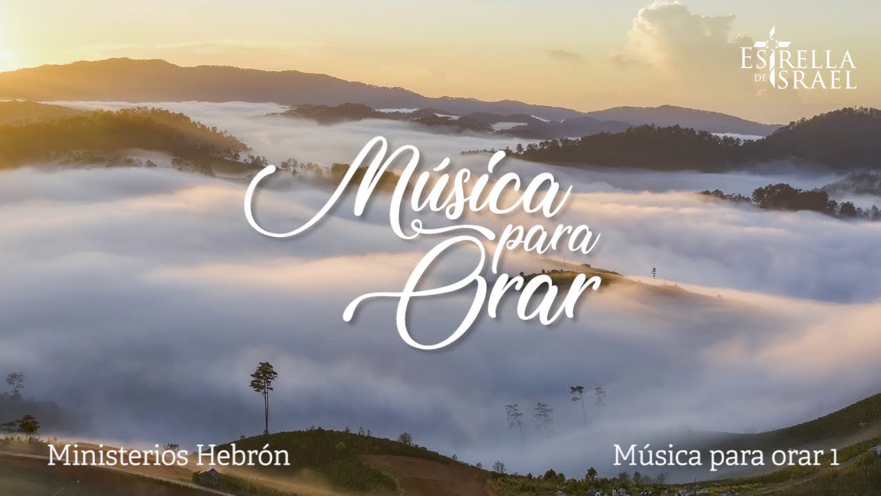 MÚSICA PARA ORAR 1 | Ministerios Hebrón | Iglesia Estrella de Israel