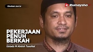 Khutbah Jum'at : Pekerjaan Penuh Berkah - Ustadz M Abduh Tuasikal