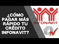 ¿CÓMO PAGAR MÁS RÁPIDO MI CRÉDITO INFONAVIT? #INFONAVIT