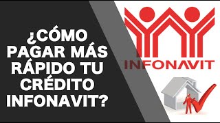 ¿CÓMO PAGAR MÁS RÁPIDO MI CRÉDITO INFONAVIT? #INFONAVIT