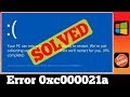 [FIXED] Error 0xC000021A Windows Stop Code Problem Issue