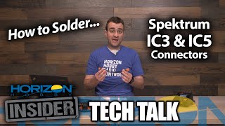 Horizon Insider Tech Talk: How to Solder IC3 & IC5 Connectors