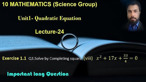 24- Class 10 Exercise 1.1 Q3 part8.  Solving a quadratic equation by Completing square method.