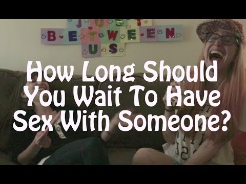 How Long Should You Wait To Have Sex With Someone 11