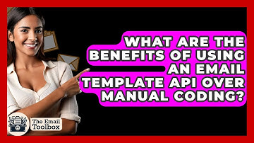What Are The Benefits Of Using An Email Template API Over Manual Coding? - TheEmailToolbox.com