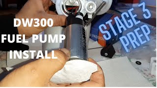 STAGE 3 prep DW300 fuel pump Install (detailed)